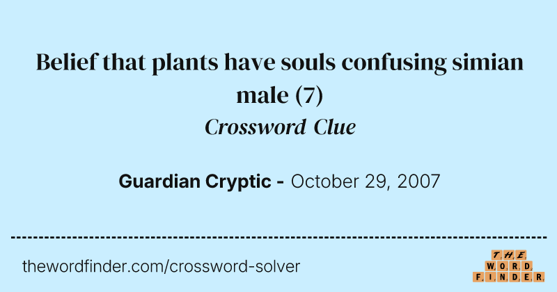 Belief that plants have souls confusing simian male crossword clue image