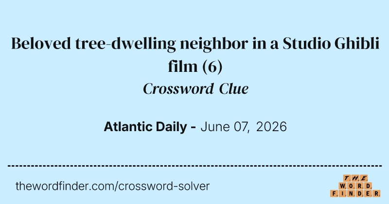 Beloved tree-dwelling neighbor in a Studio Ghibli film crossword clue image
