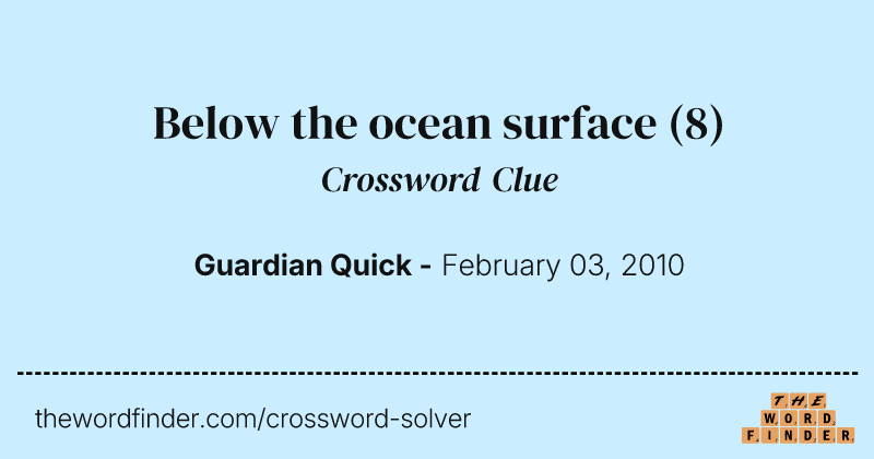 Below the ocean surface crossword clue image