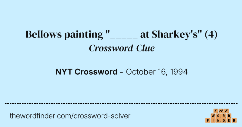 Bellows painting "_____ at Sharkey's" crossword clue image