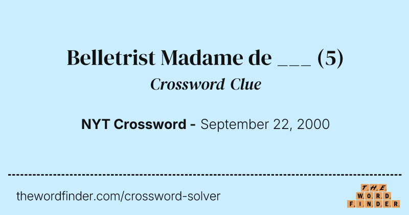 Belletrist Madame de ___ crossword clue image
