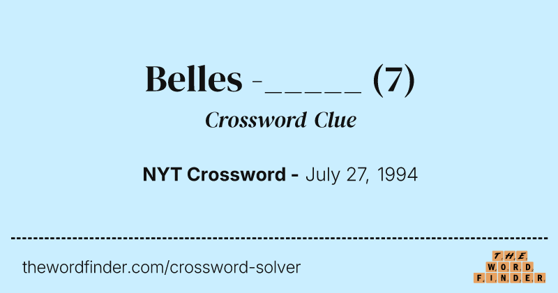 Belles -_____ crossword clue image