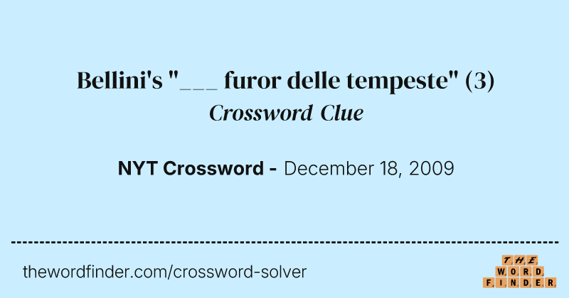 Bellini's "___ furor delle tempeste" crossword clue image