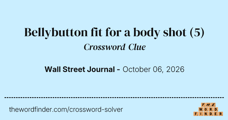 Bellybutton fit for a body shot crossword clue image