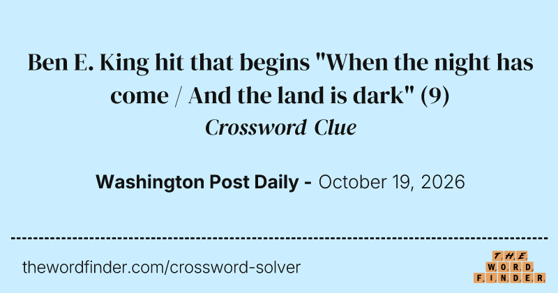 Ben E. King hit that begins "When the night has come / And the land is dark" crossword clue image