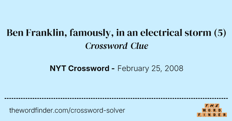 Ben Franklin, famously, in an electrical storm crossword clue image