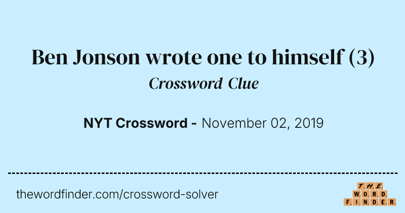 Ben Jonson wrote one to himself crossword clue image