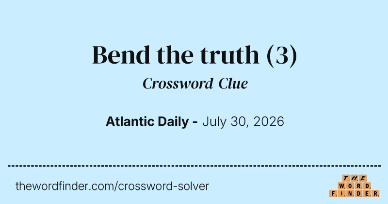 Bend the truth crossword clue image