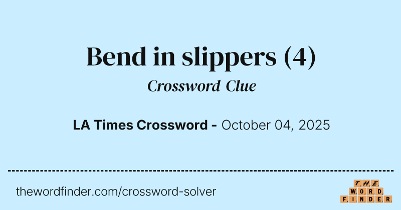 Bend in slippers crossword clue image