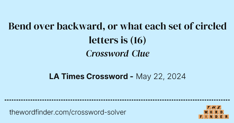 Bend over backward, or what each set of circled letters is crossword clue image