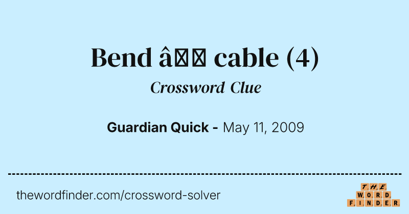 Bend — cable crossword clue image