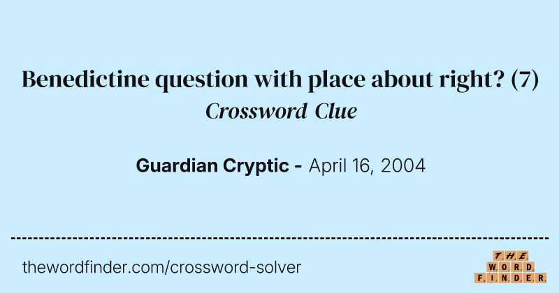 Benedictine question with place about right? crossword clue image