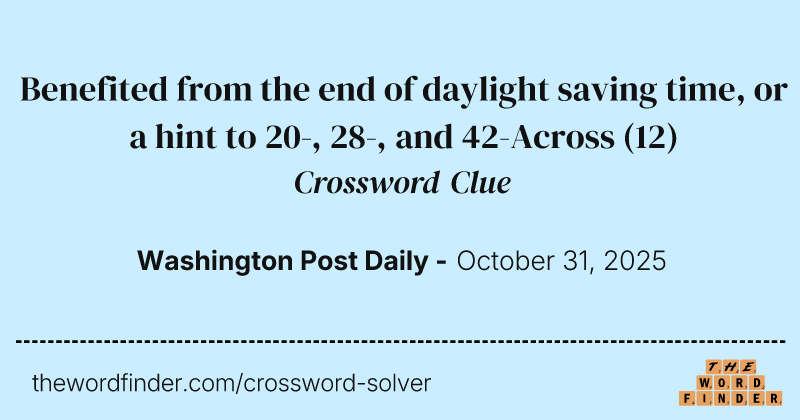Benefited from the end of daylight saving time, or a hint to 20-, 28-, and 42-Across crossword clue image
