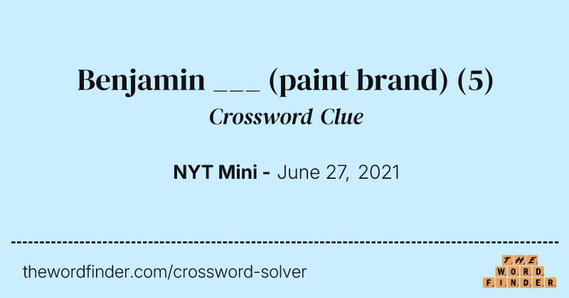 Benjamin ___ (paint brand) crossword clue image