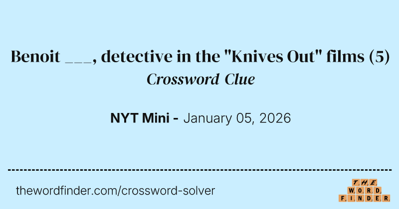 Benoit ___, detective in the "Knives Out" films crossword clue image