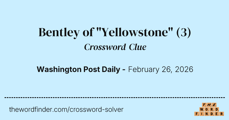 Bentley of "Yellowstone" crossword clue image