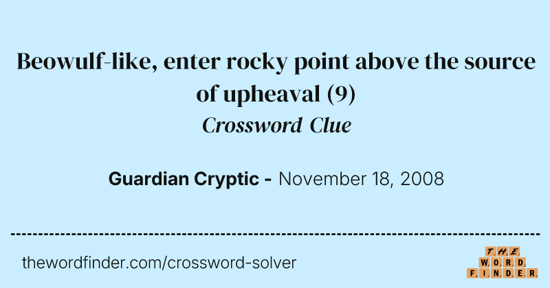 Beowulf-like, enter rocky point above the source of upheaval crossword clue image