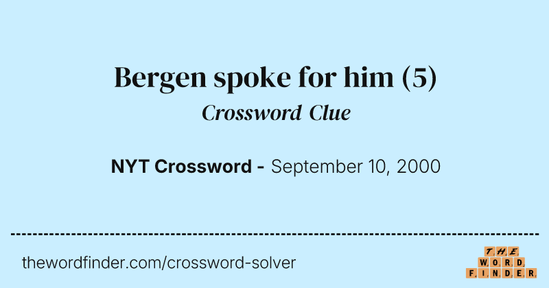Bergen spoke for him crossword clue image