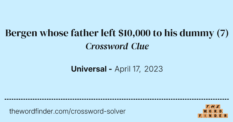 Bergen whose father left $10,000 to his dummy crossword clue image