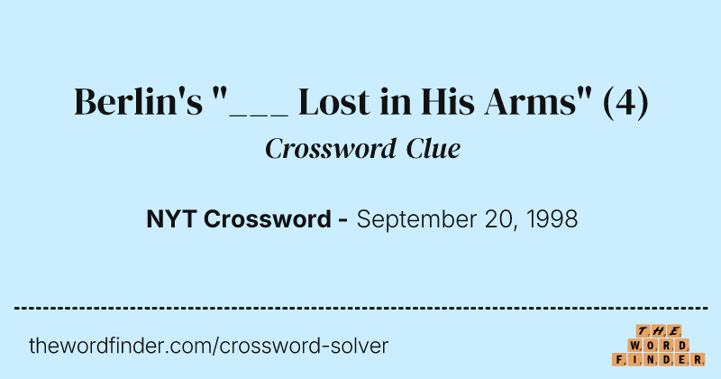Berlin's "___ Lost in His Arms" crossword clue image