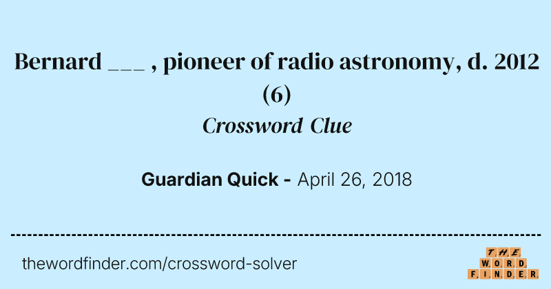 Bernard ___ , pioneer of radio astronomy, d. 2012 crossword clue image