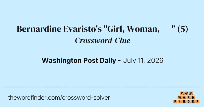 Bernardine Evaristo's "Girl, Woman, __" crossword clue image
