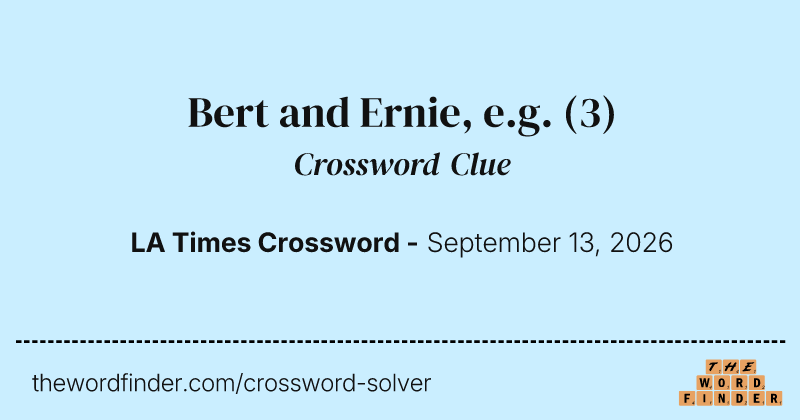 Bert and Ernie, e.g. crossword clue image