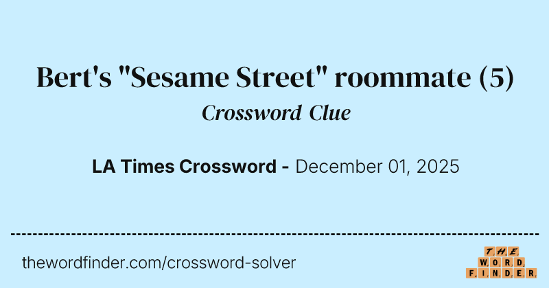 Bert's "Sesame Street" roommate crossword clue image