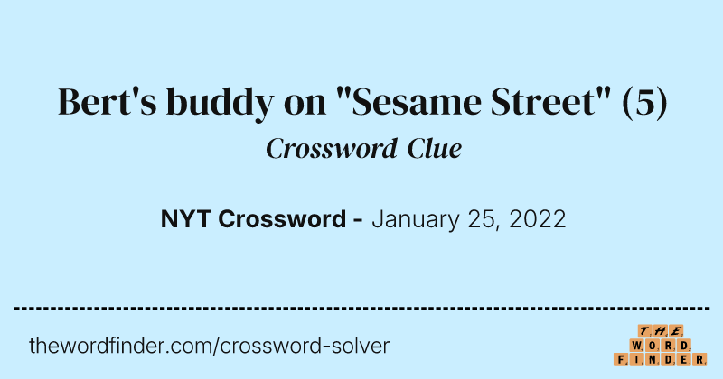 Bert's buddy on "Sesame Street" crossword clue image