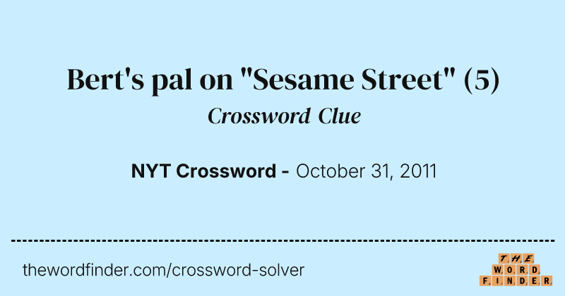 Bert's pal on "Sesame Street" crossword clue image