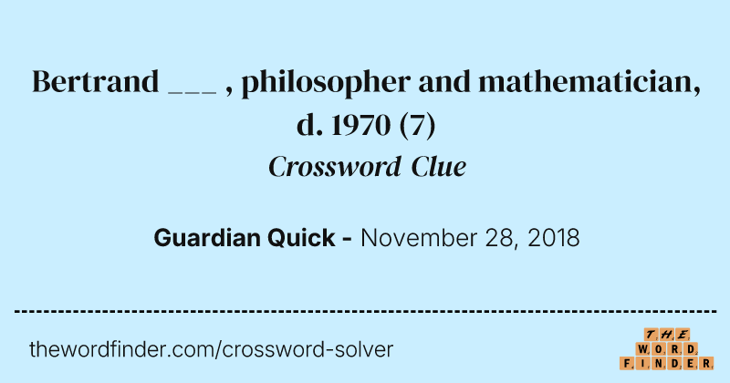 Bertrand ___ , philosopher and mathematician, d. 1970 crossword clue image