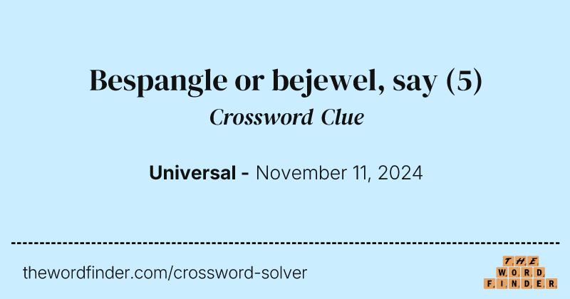 Bespangle or bejewel, say crossword clue image