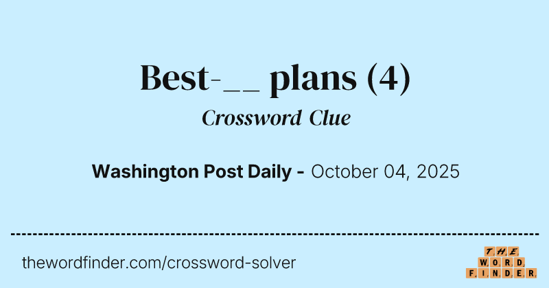 Best-__ plans crossword clue image