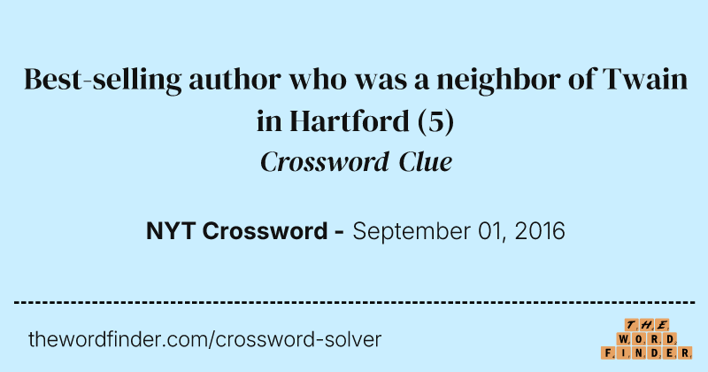 Best-selling author who was a neighbor of Twain in Hartford crossword clue image