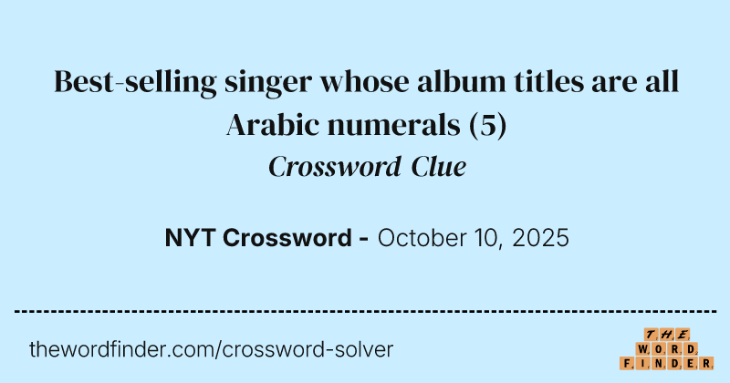 Best-selling singer whose album titles are all Arabic numerals crossword clue image