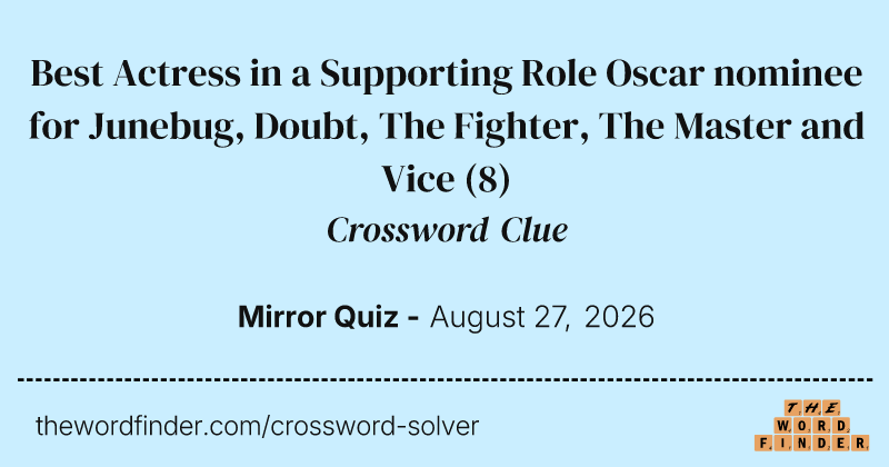 Best Actress in a Supporting Role Oscar nominee for Junebug, Doubt, The Fighter, The Master and Vice crossword clue image
