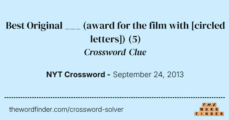 Best Original ___ (award for the film with [circled letters]) crossword clue image