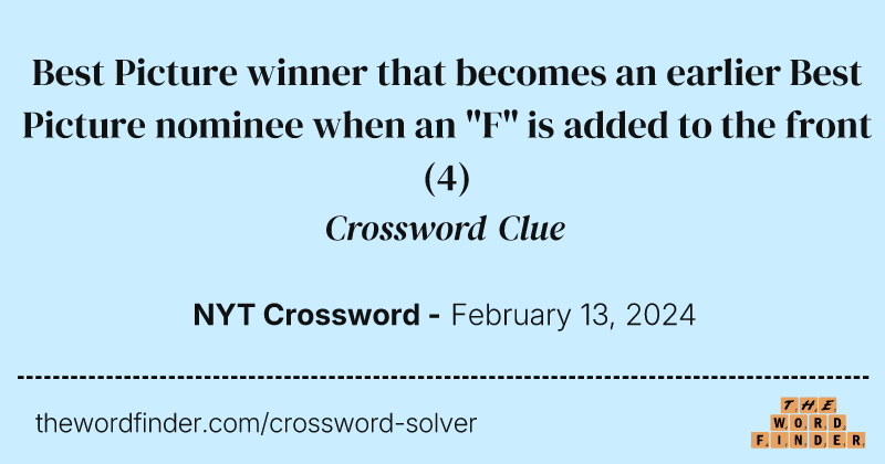 Best Picture winner that becomes an earlier Best Picture nominee when an "F" is added to the front crossword clue image