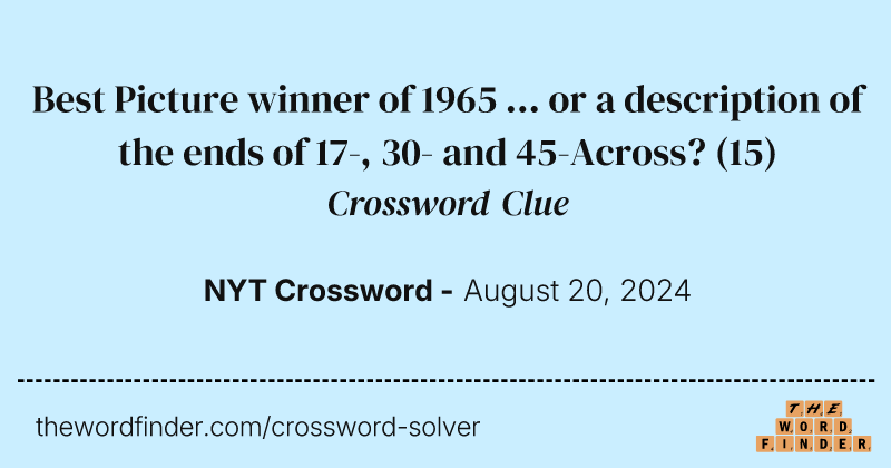 Best Picture winner of 1965 ... or a description of the ends of 17-, 30- and 45-Across? crossword clue image