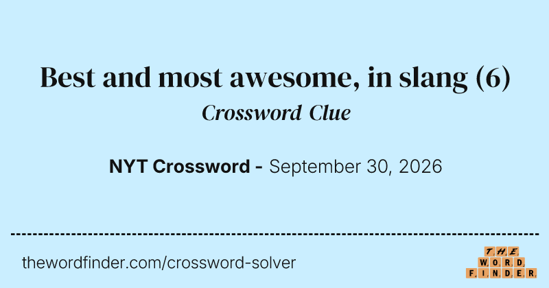 Best and most awesome, in slang crossword clue image