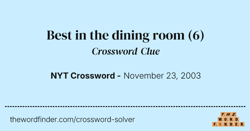 Best in the dining room crossword clue image