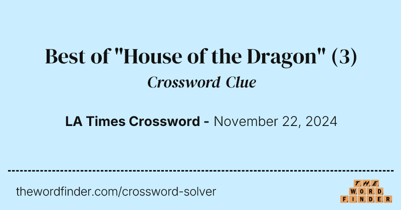Best of "House of the Dragon" crossword clue image