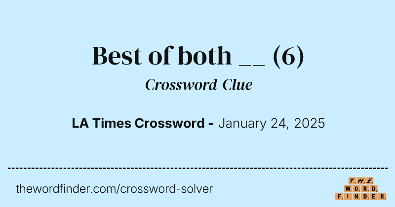 Best of both __ crossword clue image