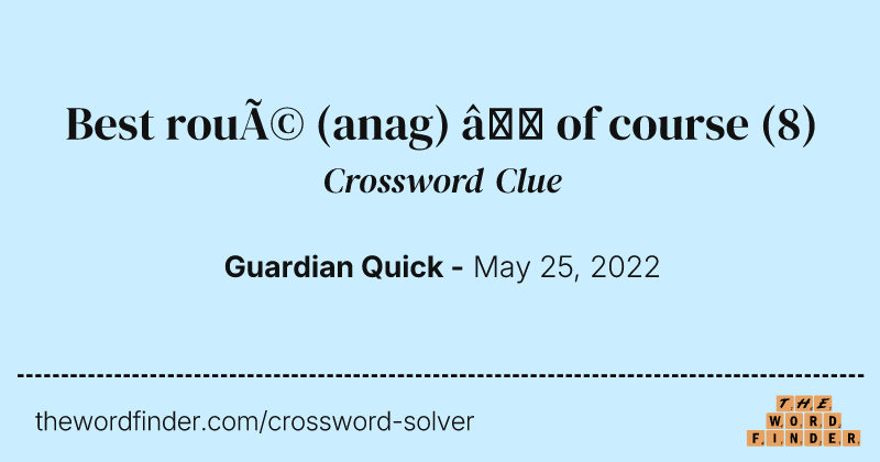Best roué (anag) — of course crossword clue image