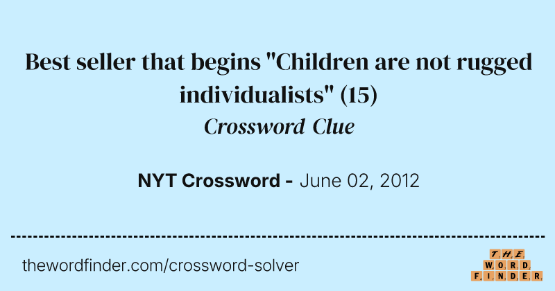 Best seller that begins "Children are not rugged individualists" crossword clue image