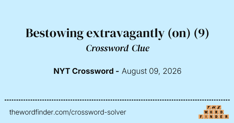 Bestowing extravagantly (on) crossword clue image