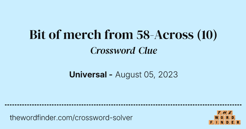 Bit of merch from 58-Across crossword clue image