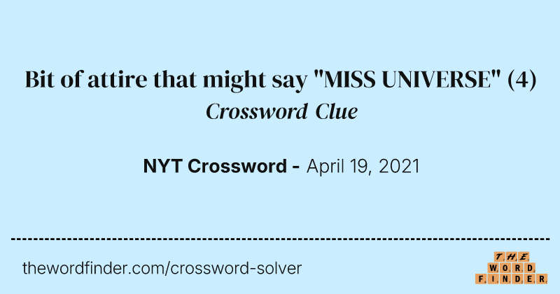Bit of attire that might say "MISS UNIVERSE" crossword clue image
