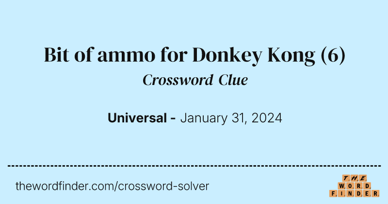 Bit of ammo for Donkey Kong crossword clue image