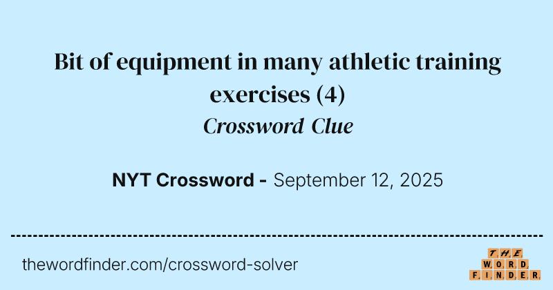 Bit of equipment in many athletic training exercises crossword clue image